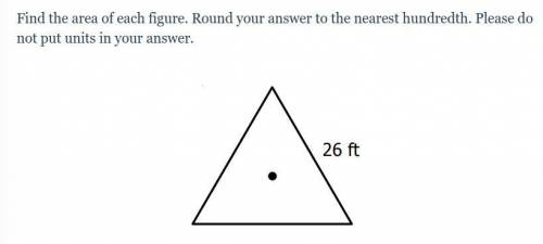 Find the area of each figure. Round your answer to the nearest hundredth. Please do not put units i