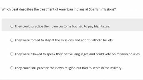 Which best describes the treatment of American Indians at Spanish missions?