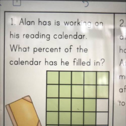 1. Alan has is working

his reading calendar.
What percent of the
calendar has he filled in?