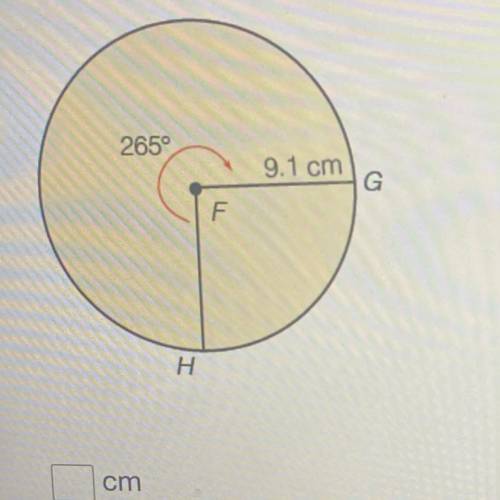 Find the arc length of major arc GH . Round your answer to the nearest tenth.

265°
9.1 cm
G
F
H
c