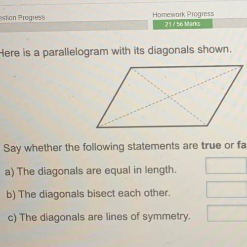 Here is a parallelogram with its diagonals shown.

Say whether the following statements are true o