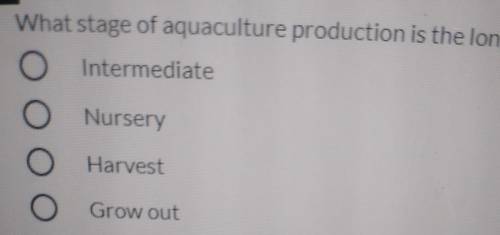 What stage of aquaculture production is the longest