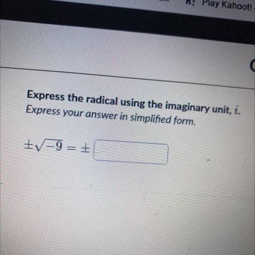 Need help with this khan academy question. Plus minus square root of negative nine equals plus or m