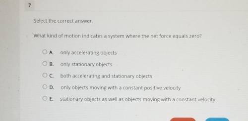 !Please help asap!

--------What kind of motion indcates a system where the net force equals zero?