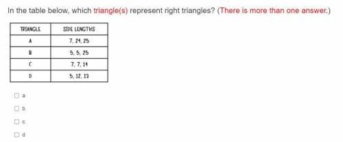 In the table below, which triangle(s) represent right triangles? (There is more than one answer.)