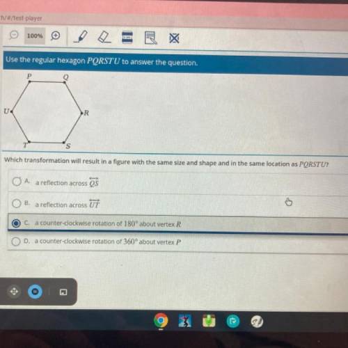 Use the regular hexagon PQRSTU to answer the question.

U
R
's
Which transformation will result in