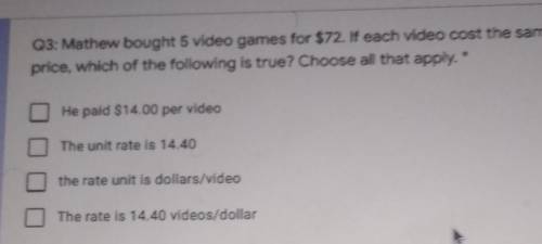 Q3: Mathew bought 5 video games for $72. If each video cost the same price, which of the following