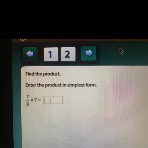 Find the product. Enter the product in simplest form. 7/8 x 7=