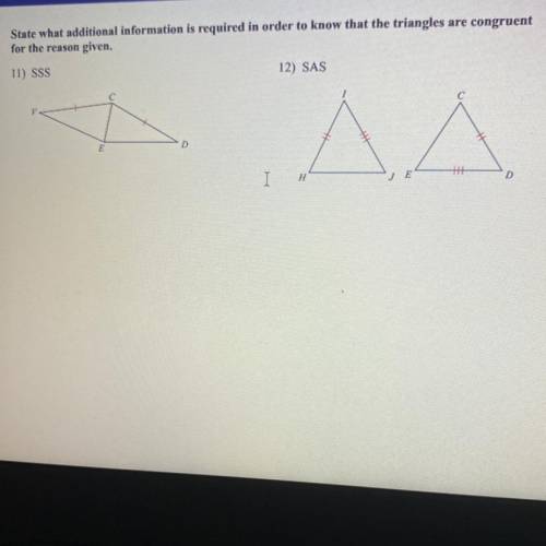 State what additional information is required in order to know that the triangles are congruent

f