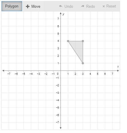 Use the polygon tool to graph the image of the triangle with vertices (3, 1) , (3, 4) , and (1, 4)