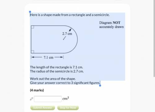 Here is a shape made from a rectangle and a semicircle.

The length of the rectangle is 7.1 cm. 
T