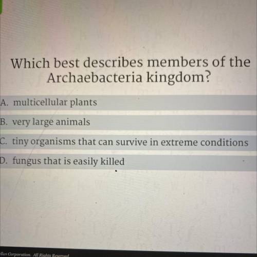 Which best describes members of the archaebacteria kingdoms?

A. Multicellular plants 
B.very larg