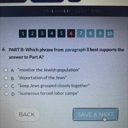 6. PART B: Which phrase from paragraph 8 best supports the

answer to Part A?
O A monitor the Jew