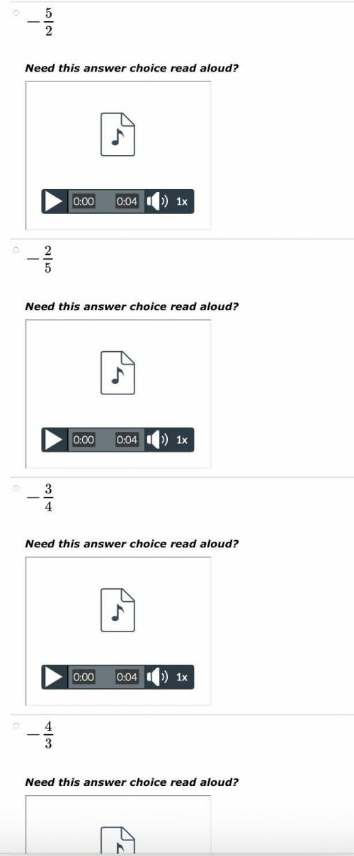 I WILL GIVE BRAINLIEST!! PLEASE HURRY IM TIMED.

answer choices 
A. -5/2 
B. -2/5
C. -3/4
D. -4/3
