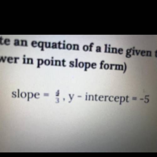 Slope=4/3 y-intercept=-5