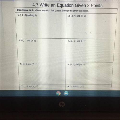 4.7 Write

an Equation Given 2 Points
Directions: Write a linear equation that passes through the