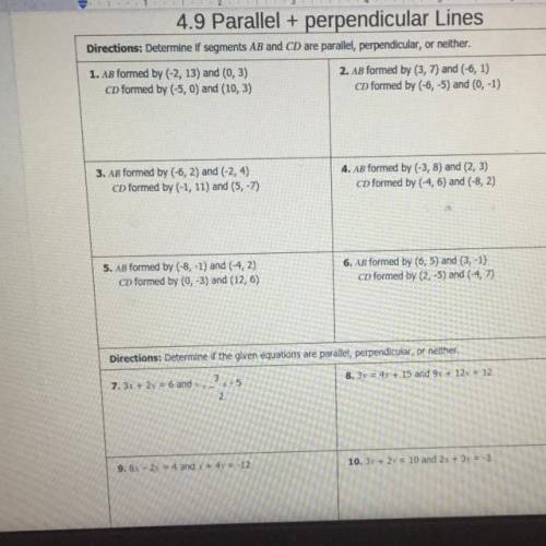 2

3
4
5
6
4.9 Parallel + perpendicular Lines
Directions: Determine if segments AB and CD are para