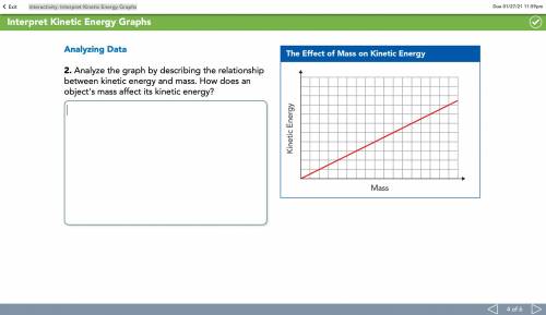 Analyzing Data

2. Analyze the graph by describing the relationship between kinetic energy and mas