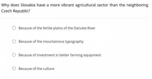 Why does Slovakia have a more vibrant agricultural sector than the neighboring
Czech Republic?
