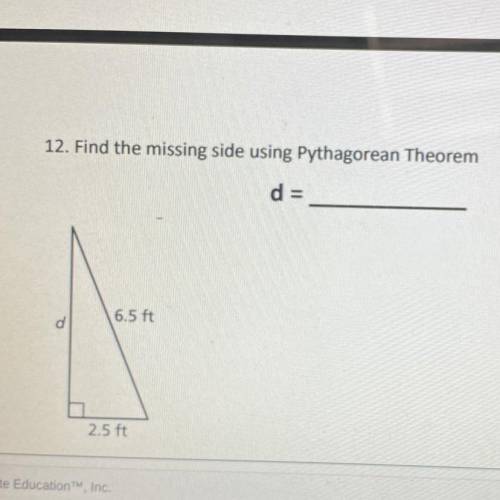 12. Find the missing side using Pythagorean Theorem
d=
d
6.5 ft
2.5 ft