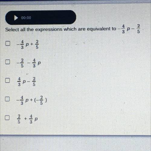 Select all the expressions which are equivalent to
-4/3p - 2/5