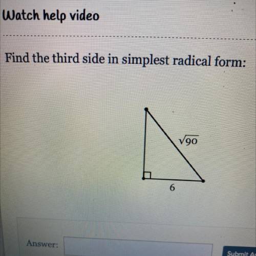 Find the third side in simplest radical form:
V90
6