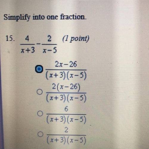 Simplify into one fraction

(4/x+3)-(2/x-5)
A.2x-26/(x+3)(x-5)
B.2(x-26)/(x+3)(x-5)
C.6/(x+3)(x-5)