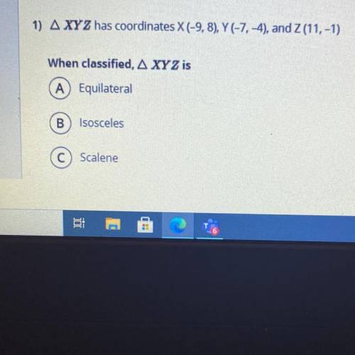 1) A XYZ has coordinates X(-9, 8), Y (-7,-4), and Z (11,-1)
When classified, A XYZ is