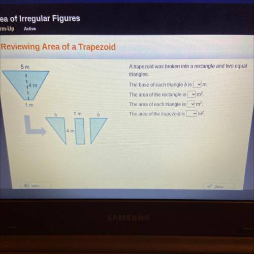 A trapezoid was broken into a rectangle and two equal

triangles.
The base of each triangle bis
m.