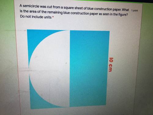 A semicircle was cut from a square sheet of blue construction paper . What is the area of the remai