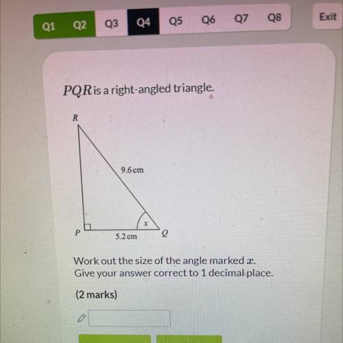 PQR is a right-angled triangle.

R
9.6 cm
Р
5.2 cm
e
Work out the size of the angle marked x.
Give