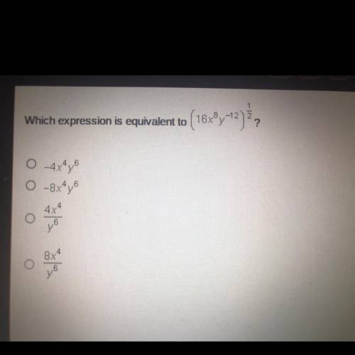 1
Which expression is equivalent to
( 16x9y-12)
?
-
