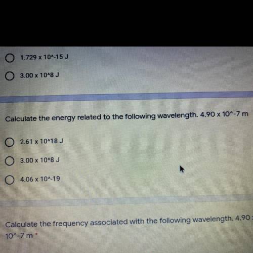 BEING TIMED. PLS HELP. WILL MARK

Calculate the energy related to the following wavelength. 4.90 x