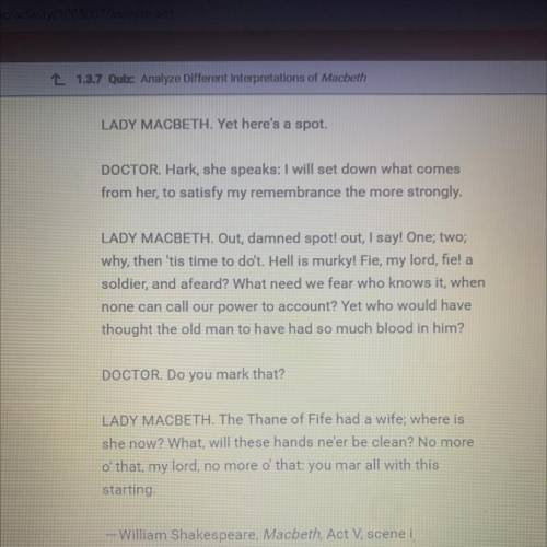 Please help!!

What evidence from the text helps you to infer that lady Macbeth feels guilty about