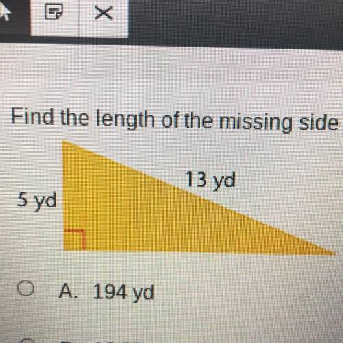 PLEASE HELP!!! Find the length of the missing side of the right triangle,

13 yd
Syd
A. 194 yd
B 1