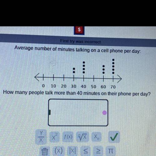 First try was incorrect

A
Average number of minutes talking on a cell phone per day:
0 10 20 30 4
