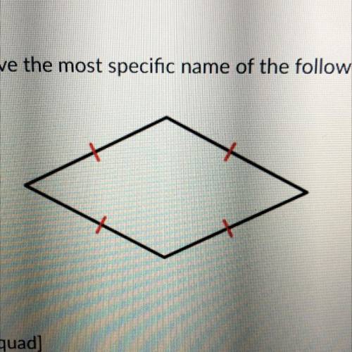 Give the most specific name of the following quadrilateral:
[quad]