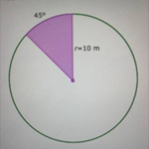 The radius of a circle is 10 meters. What is the area of a sector bounded by a 45° arc?

45°
r=10
