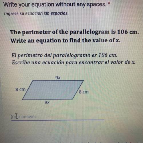 The perimeter of the parallelogram is 106 cm.

Write an equation to find the value of x.
El períme