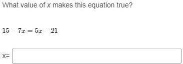 What value of x makes this equation true? HELP ASAP PLZ PLZ PLZ PLZ