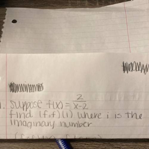 F(x)= 2/x-2 find (fof) (i)