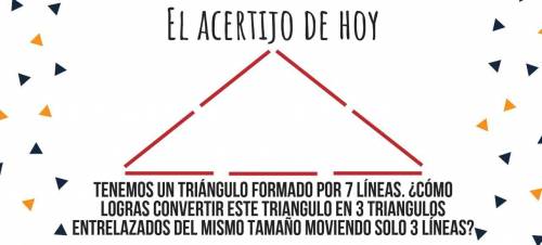tenemos un triangulo formado por 7 líneas como logras convertir este triangulo en 3 triángulos entr