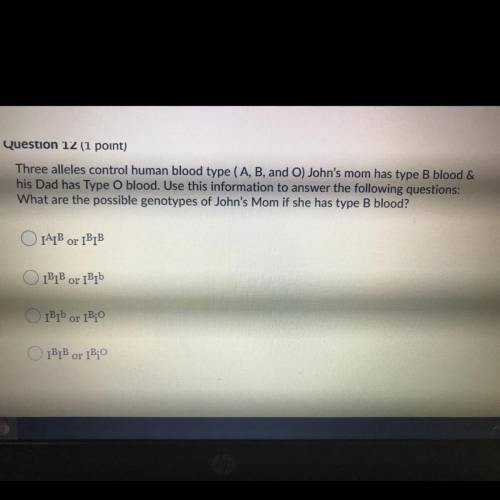 HELP PLEASE

Three alleles control human blood type (A, B, and O) John's mom has type B blood &