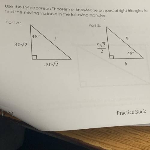 3.

Use the Pythagorean Theorem or knowledge on special right triangles to
find the missing variab