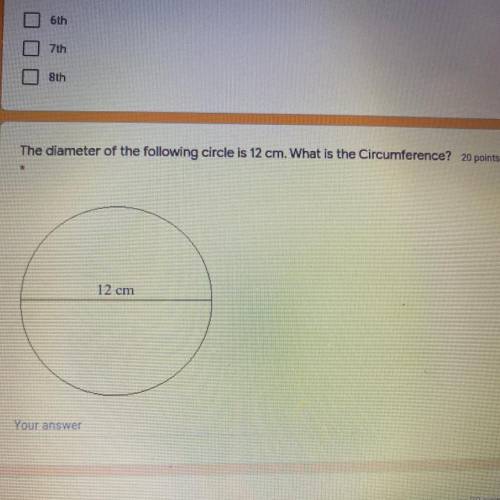 The diameter of the following circle is 12 cm. What is the Circumference?

SOMEONE PLEASE HELPP AS