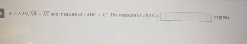 In AABC, AB = AC and measure of ABC is 41°. The measure of ZBAC is
degrees