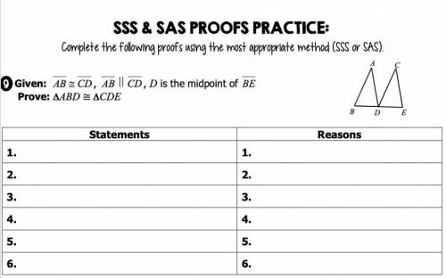 SSS & SAS PROOFS PRACTICE: Complete the following proofs using the most appropriate methods (SS