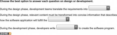 Choose the best option to answer each question on design or development. During the design phase, d