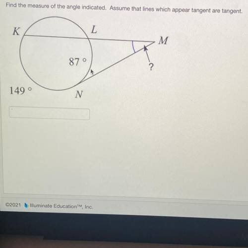 Find the measure of the angle indicated. Assume that lines which appear tangent are tangent.

K
L