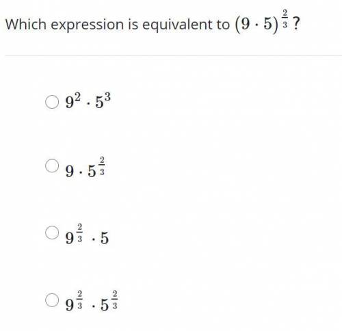 Which expression is equivalent to (9⋅5)^2/3?